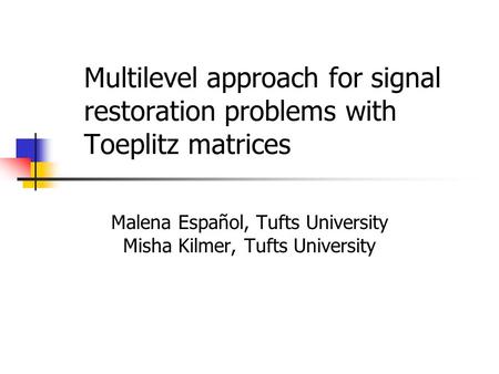 Malena Español, Tufts University Misha Kilmer, Tufts University