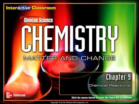 Chapter Menu Chemical Reactions Section 9.1Section 9.1Reactions and Equations Section 9.2Section 9.2 Classifying Chemical Reactions Section 9.3Section.