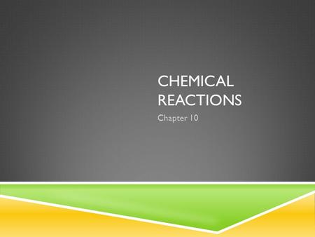 Chemical Reactions Chapter 10.