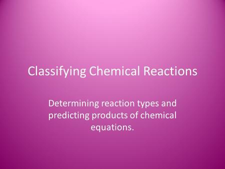 Classifying Chemical Reactions