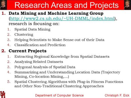 Department of Computer Science Research Areas and Projects 1. Data Mining and Machine Learning Group (http://www2.cs.uh.edu/~UH-DMML/index.html), research.