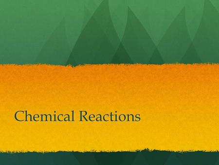 Chemical Reactions. Observing Chemical Change Physical change—any change that alters the form or appearance of a substance but does not make the substance.