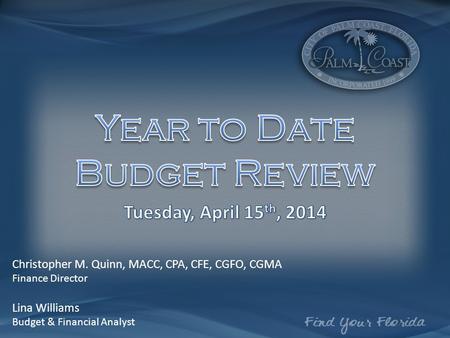 Christopher M. Quinn, MACC, CPA, CFE, CGFO, CGMA Finance Director Lina Williams Budget & Financial Analyst.