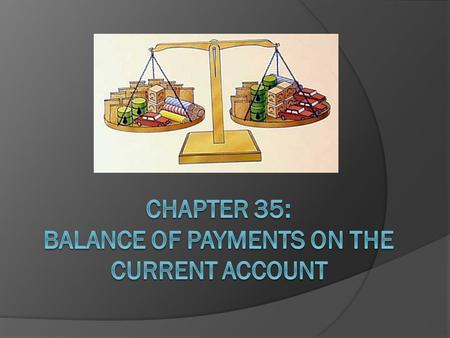 Types of trade  Getting started P160 i. Visible trade = international trade in goods → balance of trade or visible balance = visible exports (X) – visible.