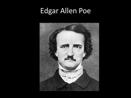 Edgar Allen Poe.