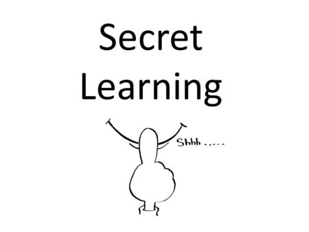 Secret Learning. Engage Enhance Timetabled daily Year group files Minimum 3x week Improve and consolidate Enjoyable and FUN.