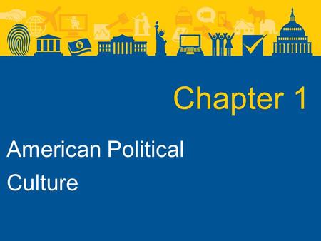 Chapter 1 American Political Culture.