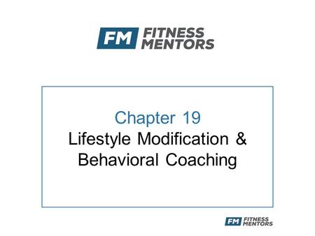 Chapter 19 Lifestyle Modification & Behavioral Coaching.