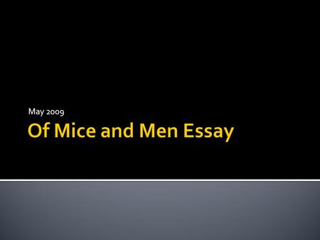 May 2009 Of Mice and Men Essay.