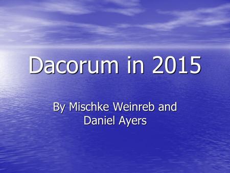 Dacorum in 2015 By Mischke Weinreb and Daniel Ayers.