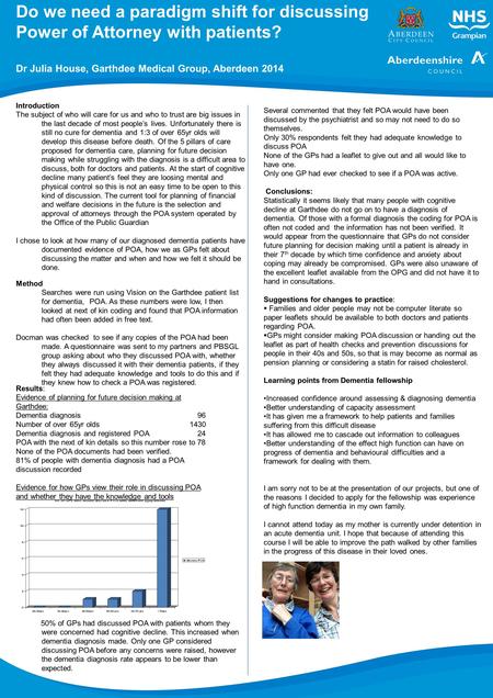 Do we need a paradigm shift for discussing Power of Attorney with patients? Dr Julia House, Garthdee Medical Group, Aberdeen 2014 Introduction The subject.