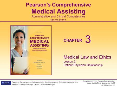 Copyright ©2011 by Pearson Education, Inc. Upper Saddle River, New Jersey 07458 All rights reserved. Pearson's Comprehensive Medical Assisting: Administrative.