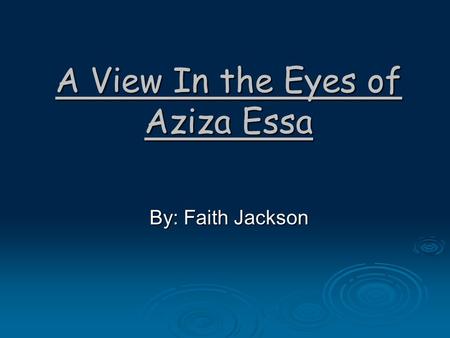 A View In the Eyes of Aziza Essa