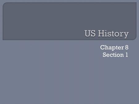 Chapter 8 Section 1. Click the mouse button or press the Space Bar to display the answer.