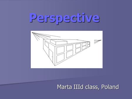 Perspective Perspective Marta IIId class, Poland.