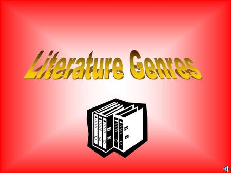 Genres and literature When you speak about genre and literature, genre means a category, or kind of story.