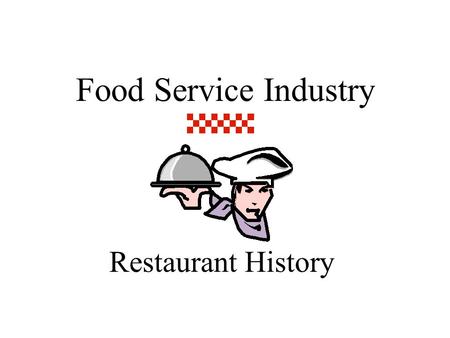 Food Service Industry Restaurant History. Food Service Origins.