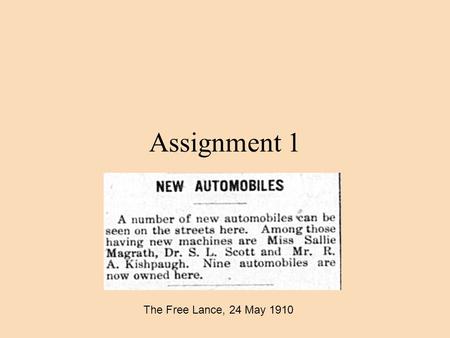 Assignment 1 The Free Lance, 24 May 1910. What’s the deal? Write a paper describing the changes over time [evolution] to block 40 of downtown Fredericksburg.