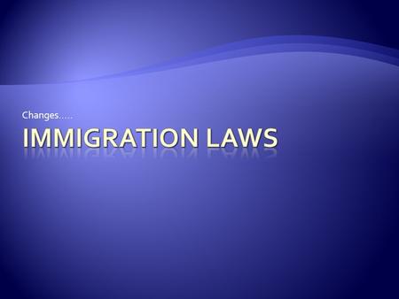 Changes......  Imagine you are in charge of immigration control at Ellis Island in New York.  You want your employees to know the difference between.