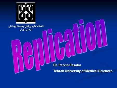 Dr. Parvin Pasalar Tehran University of Medical Sciences دانشگاه علوم پزشكي وخدمات بهداشتي درماني تهران.