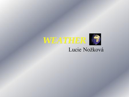 WEATHER Lucie Nožková.