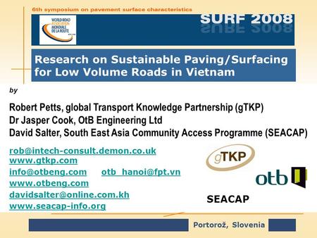 Portorož, Slovenia by Robert Petts, global Transport Knowledge Partnership (gTKP) Dr Jasper Cook, OtB Engineering Ltd David Salter, South East Asia Community.