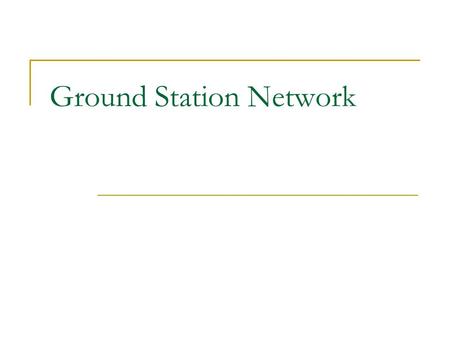 Ground Station Network. Objectives Linking the U.S and Japanese ground station networks.