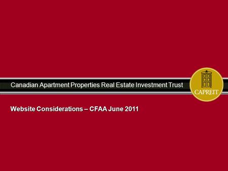 Canadian Apartment Properties Real Estate Investment Trust Website Considerations – CFAA June 2011.