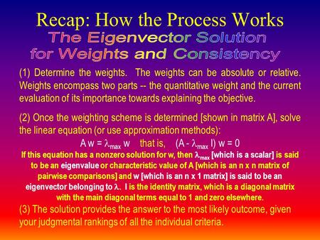 Recap: How the Process Works (1) Determine the weights. The weights can be absolute or relative. Weights encompass two parts -- the quantitative weight.