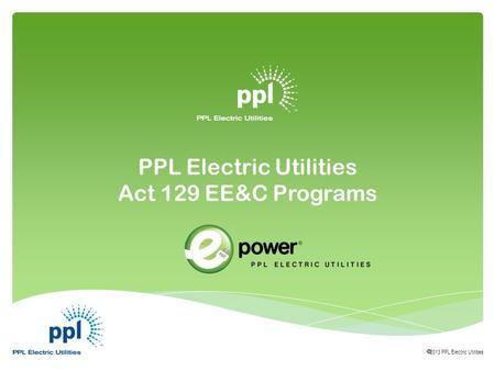 PPL Electric Utilities Act 129 EE&C Programs  2013 PPL Electric Utilities.