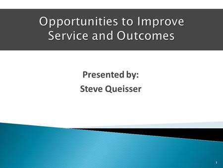 Presented by: Steve Queisser 1.  State of the union  Understanding your options  Elements of a good evaluation  Outsourcing considerations  Practical.