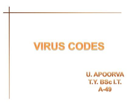  Attaches itself to a program or file leaving infections as it travels.  Usually attached to an executable file (.exe)  Cannot be spread without a.