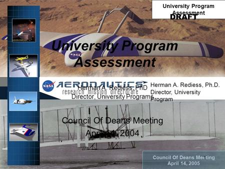 Council Of Deans Meeting April 14, 2005 Herman A. Rediess, Ph.D. Director, University Program University Program Assessment 1 University Program Assessment.