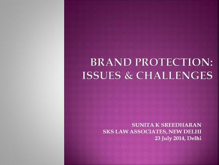 SUNITA K SREEDHARAN SKS LAW ASSOCIATES, NEW DELHI 23 July 2014, Delhi.