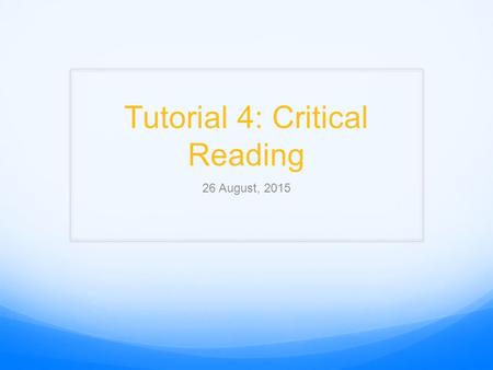 Tutorial 4: Critical Reading 26 August, 2015. Inductive Argument Ernest Hemingway who is a prolific writer committed suicide. F. Scott Fitzgerald who.