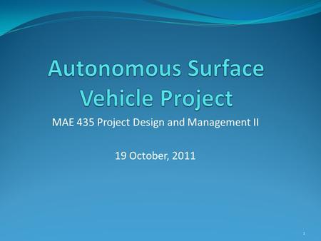 MAE 435 Project Design and Management II 19 October, 2011 1.