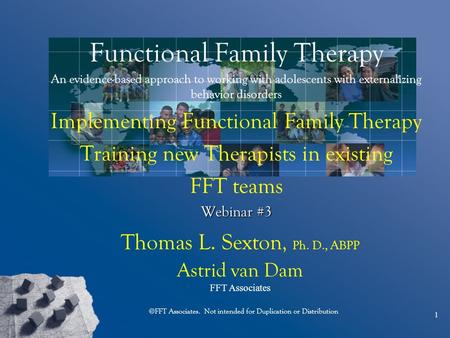 Functional Family Therapy An evidence-based approach to working with adolescents with externalizing behavior disorders Implementing Functional Family Therapy.