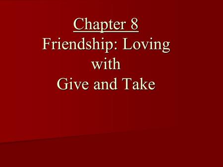 Chapter 8 Friendship: Loving with Give and Take