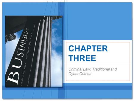 CHAPTER THREE Criminal Law: Traditional and Cyber Crimes.