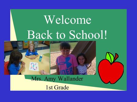 Welcome Back to School! Mrs. Amy Wallander 1st Grade.