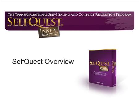 SelfQuest Overview. How SelfQuest® Works SQ self-heals the root cause… Addiction Anxiety Depression Failed Relationships Self Abandonment Shame.