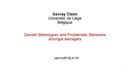 Gavray Claire Université de Liège Belgique Gender Stereotypes and Problematic Behaviors amongst teenagers 1.