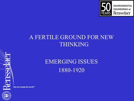 A FERTILE GROUND FOR NEW THINKING EMERGING ISSUES 1880-1920.