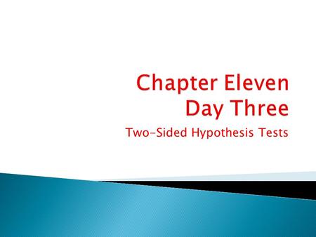 Two-Sided Hypothesis Tests. p. 709 27,29 p. 712 31,32,33 p. 713 36.