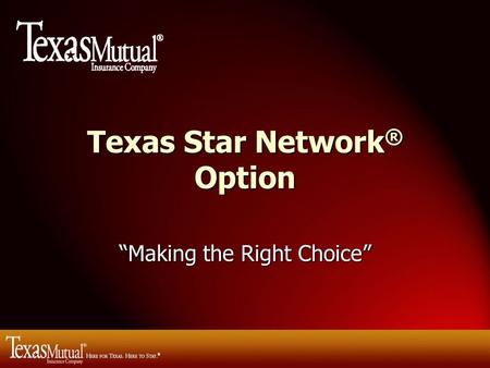 Texas Star Network ® Option “Making the Right Choice”