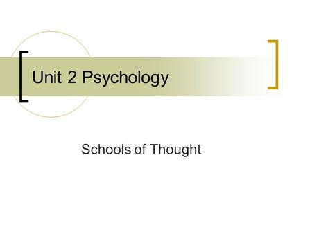 Unit 2 Psychology Schools of Thought. Questions!!! What is personality? What is the mind? What is its relation to the brain? If the mind and the brain.