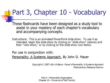 Part 3 – Personality Organization Chapter 10 – Dynamics of Self Control Part 3, Chapter 10 - Vocabulary These flashcards have been designed as a study.