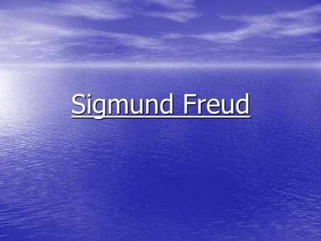 Sigmund Freud. State Standards Standard 5.0 Standard 5.0 identify people who are part of the history of psychology. identify people who are part of.