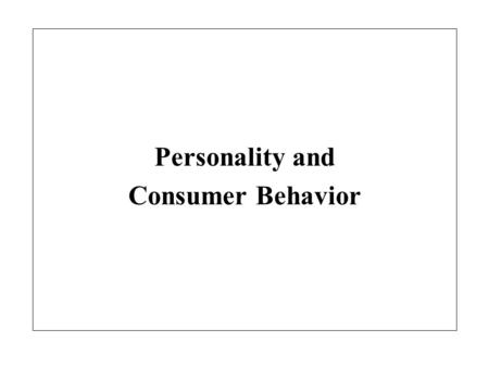 Personality and Consumer Behavior