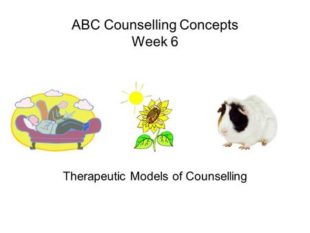 ABC Counselling Concepts Week 6